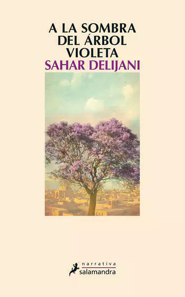 A LA SOMBRA DEL ARBOL VIOLETA, Delijani, Sahar, Narrativa, SALAMANDRA, 9788498386202