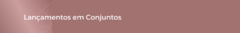 Banner da categoria CONJUNTOS