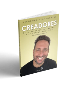 Creadores... de la dependencia laboral a la autorrealización (contado en primera persona)