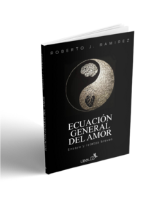 Ecuación General Del Amor. Ensayo y relatos breves