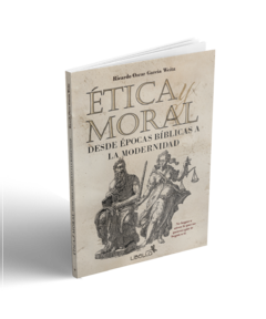 Ética y Moral. Desde épocas Bíblicas a la Modernidad.