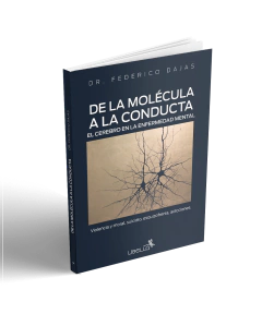 De la Molécula a la Conducta. El cerebro en la enfermedad mental