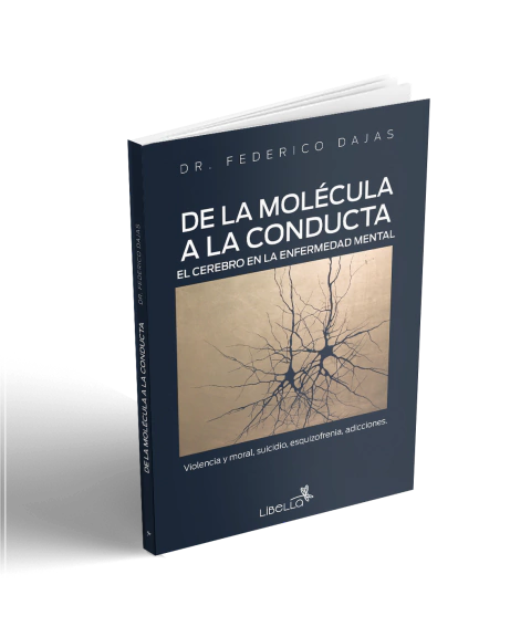 De la Molécula a la Conducta. El cerebro en la enfermedad mental