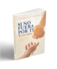 SI NO FUERA POR TI, YO NO SERÍA