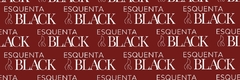 Banner da categoria Esquenta Black