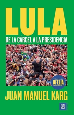 LULA DE LA CÁRCEL A LA PRESIDENCIA