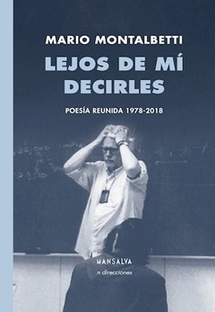 Lejos de mí decirles (Poesía reunida 1978-2018)