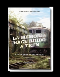 La memoria hace ruido a tren.