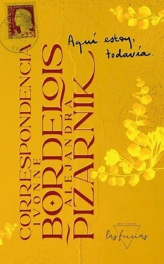 Aqui estoy, todavia. Correspondencia de Ivone Bordelois y Alejandra Pizarnik