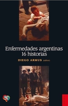 Enfermedades argentinas : 16 historias