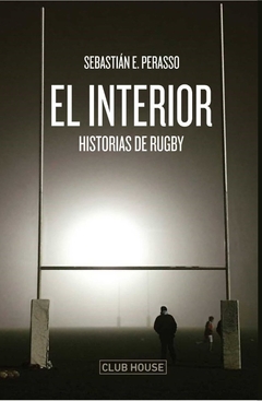 INTERIOR, EL-HISTORIAS DE RUGBY