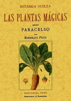 BOTANICA OCULTA. LAS PLANTAS MAGICAS SEGUN PARACELSO