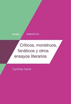 Críticos, Monstruos, Fánaticos Y Otros Ensayos Literarios