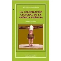 La colonización cultural de la América indígena