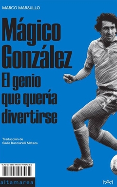 Mágico González, el genio que solo quería divertirse