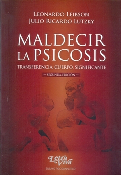 MALDECIR LAS PSICOSIS 2º ED.