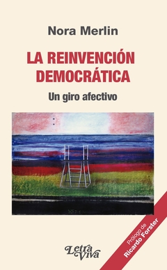 REINVENCIÓN DEMOCRÁTICA, LA. Un giro afectivo