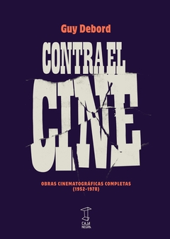 Contra el Cine. Obras cinematográficas completas (1952-1978)