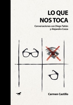 Lo que nos toca - Conversaciones con Diego Tatián y Alejandro Cozza