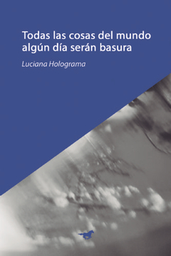 Todas las cosas del mundo algún día serán basura