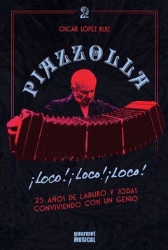 Piazzolla, loco, loco, loco