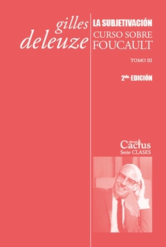 La Subjetivacion (2da Edicion) Curso sobre Foucault. Tomo III