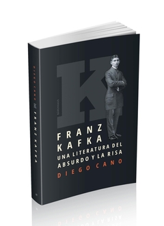 FRANZ KAFKA. UNA LITERATURA DEL ABSURDO Y LA RISA