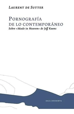 Pornografía de lo contemporáneo. Sobre "Made in Heaven" de Jeff Koons