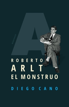 ROBERTO ARLT. EL MONSTRUO