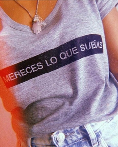 Remera Mereces lo que sueñas
