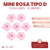Mini Rosa Tipo D