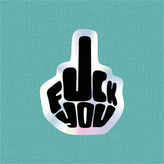 Sticker Tornasolado "Fuck you"