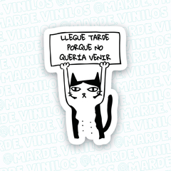 Sticker Llegue tarde porque no quería venir