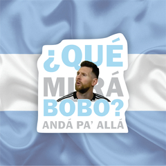 Sticker Messi "Qué mirá bobo?"