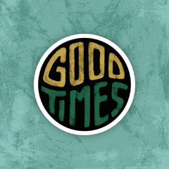 Sticker "Good Times" (I8)