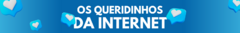 Banner da categoria Os queridinhos da Internet