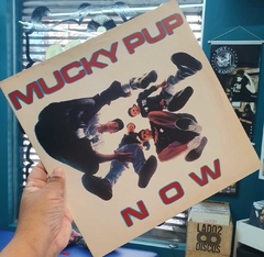LP MUCKY PUP - NOW