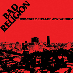 BAD RELIGION "HOW COULD HELL BE ANY WORSE?"