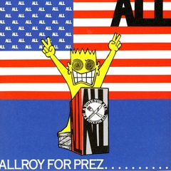 ALL "ALLROY FOR PREZ...."