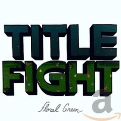 TITLE FIGHT "FLORAL GREEN" - LP