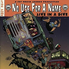 NO USE FOR A NAME "LIVE IN A DIVE"