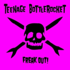 TEENAGE BOTTLEROCKET "FREAK OUT!" - LP