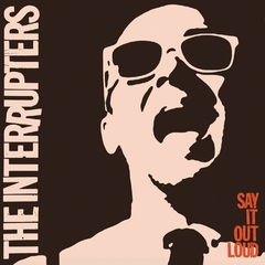 THE INTERRUPTERS "SAY IT OUT LOUD" - LP