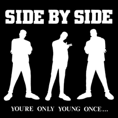 SIDE BY SIDE "YOU'RE ONLY YOUNG ONCE..."