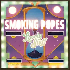 SMOKING POPES "LOVELY STUFF"