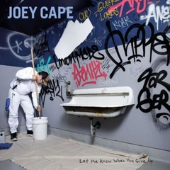 JOEY CAPE "LET ME KNOW WHEN YOU GIVE UP"