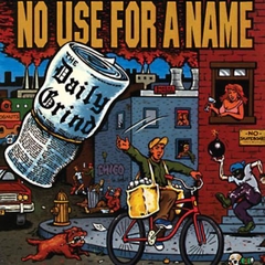 NO USE FOR A NAME "THE DAILY GRIND" - LP