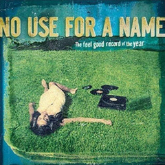 NO USE FOR A NAME "THE FEEL GOOD RECORD OF THE YEAR" - LP