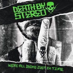 DEATH BY STEREO "WE'RE ALL DYING JUST IN TIME"