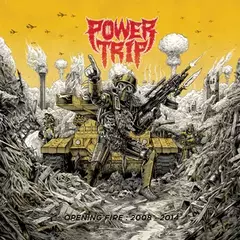 POWER TRIP "OPENING FIRE: 2008 - 2014"